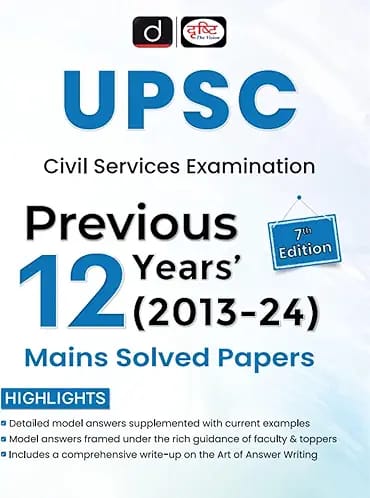 UPSC CIVIL SERVICES EXAMINATION (MAINS) PREVIOUS 12 YEARS SOLVED PAPERS (2013-2024) | Drishti IAS | Government Exam Books